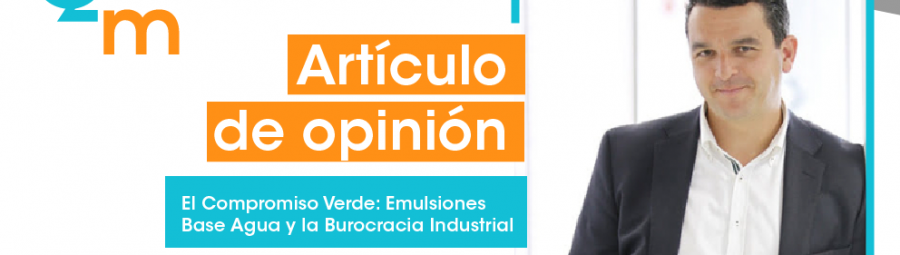 D. Carlos Albors: El compromiso verde: emulsiones base agua y la burocracia industrial